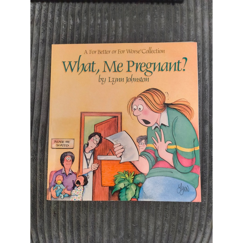 What, Me Pregnant? by Lynn Johnston.